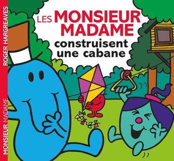 Couverture du livre « Les Monsieur Madame construisent une cabane » de Roger Hargreaves aux éditions Hachette Jeunesse