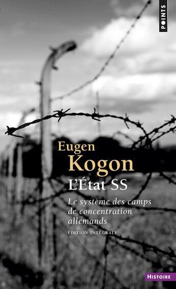 Couverture du livre « L'Etat SS ; le système des camps de concentration allemands » de Eugen Kogon aux éditions Points