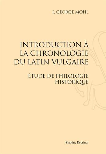 Couverture du livre « Introduction à la chronologie du latin vulgaire » de Georges F. Mohl aux éditions Slatkine Reprints