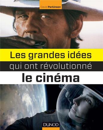 Couverture du livre « Les grandes idées qui ont révolutionné le cinéma » de David Parkinson aux éditions Dunod