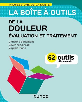 Couverture du livre « La boîte à outils des professions de la santé : le traitement de la douleur : 60 outils clés en main » de Christine Berlemont et Severine Conradi et Virginie Piano aux éditions Dunod