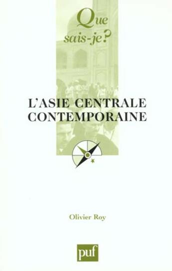 Couverture du livre « L'asie centrale contemporaine » de Olivier Roy aux éditions Que Sais-je ?