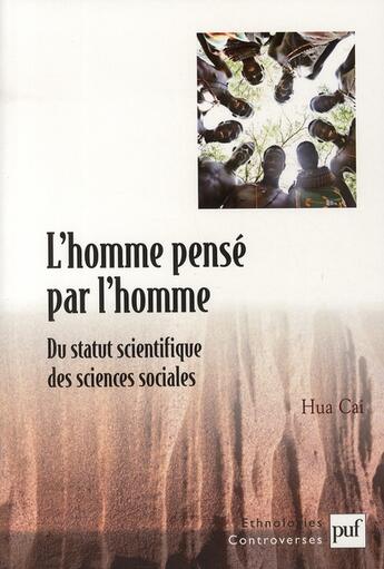 Couverture du livre « L'homme pensé par l'homme ; du statut scientifique des sciences sociales » de Hua Cai aux éditions Puf