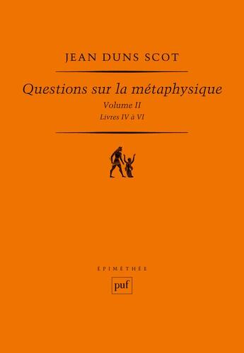 Couverture du livre « Questions sur la métaphysique Tome 2 ; livres IV à VI » de John Duns Scot aux éditions Puf