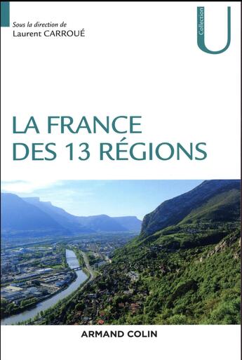 Couverture du livre « La France des 13 régions » de Laurent Carroue et Collectif aux éditions Armand Colin