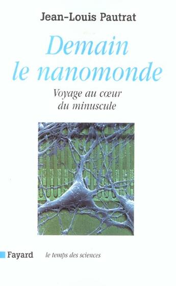 Couverture du livre « Demain le nanomonde - voyage au coeur du minuscule » de Jean-Louis Pautrat aux éditions Fayard