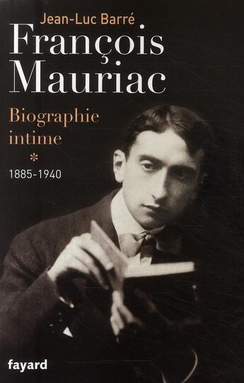 Couverture du livre « François Mauriac ; biographie intime t.1 (1885-1940) » de Jean-Luc Barre aux éditions Fayard