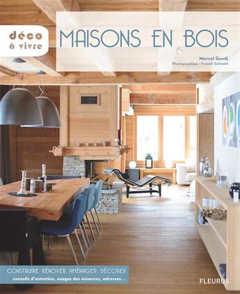 Couverture du livre « Maisons en bois ; le bois dans tous ses états : conseils d'entretien, adresses... » de Marcel Guedj et Franck Schmitt aux éditions Fleurus