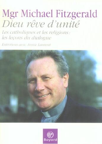 Couverture du livre « Dieu rêve d'unité ; les catholiques et les religions ; les leçons du dialogue » de Michael Fitzgerald aux éditions Bayard