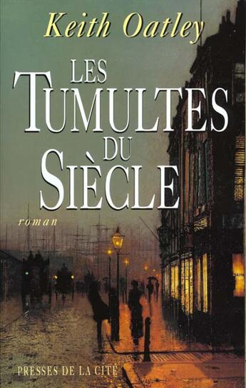 Couverture du livre « Tumultes Du Siecle » de Keith Oatley aux éditions Presses De La Cite