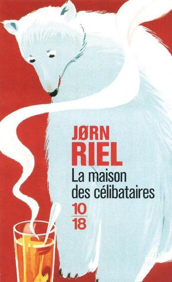 Couverture du livre « La maison des célibataires » de Jorn Riel aux éditions 10/18