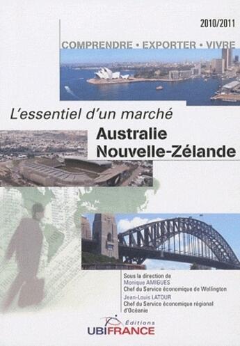 Couverture du livre « Australie et Nouvelle-Zélande ; l'essentiel d'un marché ; comprendre, exporter, vivre (édition 2010/2011) » de Amigues Monique / La aux éditions Ubifrance