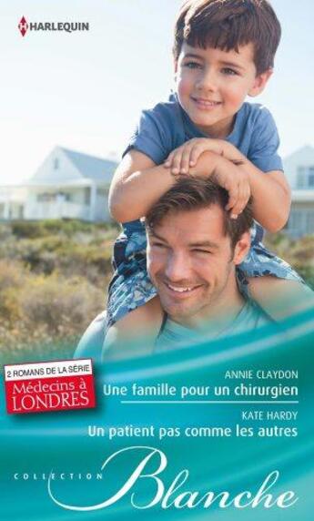 Couverture du livre « Une famille pour un chirurgien ; un patient pas comme les autres » de Kate Hardy et Annie Claydon aux éditions Harlequin