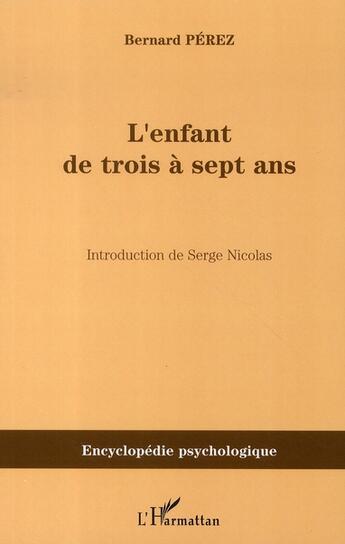 Couverture du livre « L'enfant de trois à sept ans » de Bernard Perez aux éditions L'harmattan