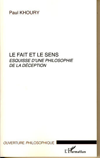 Couverture du livre « Le fait et le sens ; esquisse d'une philosophie de la déception » de Paul Khouri aux éditions L'harmattan