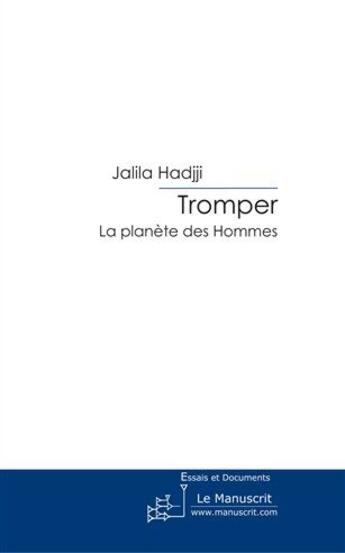 Couverture du livre « Tromper ; la planète des hommes » de Jalila Hadjji aux éditions Le Manuscrit