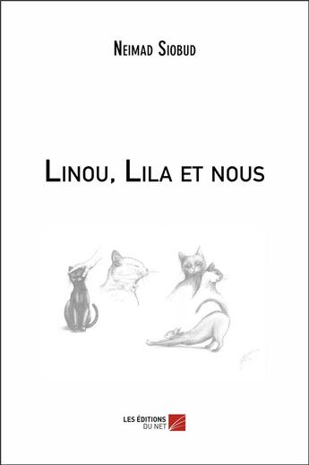 Couverture du livre « Linou, Lila et nous » de Neimad Siobud aux éditions Editions Du Net
