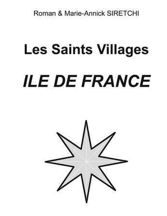 Couverture du livre « Les Saints Village Ile-de-France » de Marie-Annick Siretchi et Roman Siretchi aux éditions Books On Demand