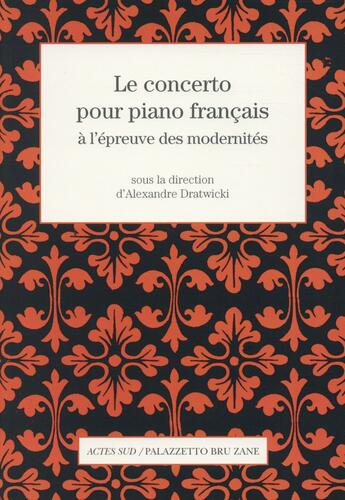 Couverture du livre « Le concerto pour piano français à l'épreuve des modernités » de Alexandre Dratwicki aux éditions Actes Sud