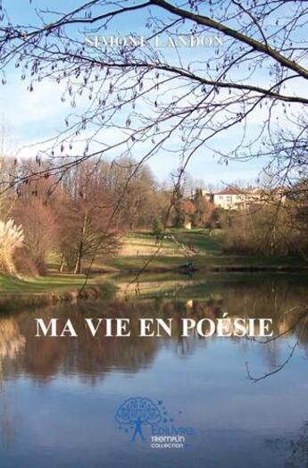 Couverture du livre « Ma vie en poesie » de Simone Landon aux éditions Edilivre