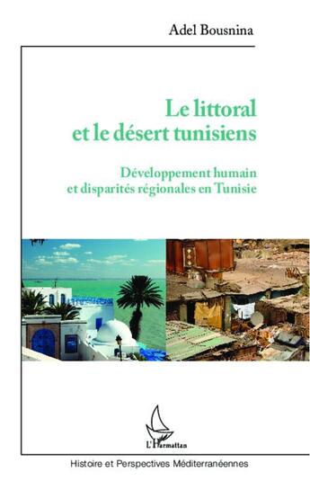 Couverture du livre « Le littoral et le désert tunisiens ; développement humain et disparités régionales en Tunisie » de Adel Bousnina aux éditions L'harmattan