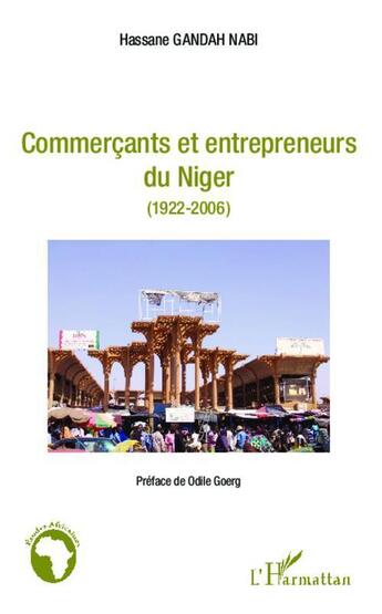 Couverture du livre « Commerçants et entrepreneurs du Niger, 1922-2006 » de Hassane Gandah Nabi aux éditions L'harmattan