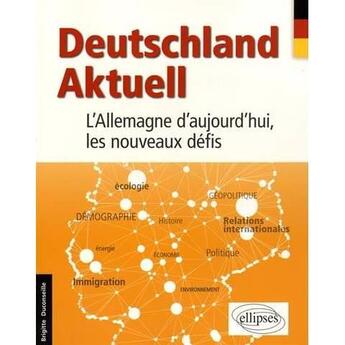 Couverture du livre « Deutschland aktuell. l allemagne d aujourd hui, les nouveaux defis (allemand) » de Brigitte Duconseille aux éditions Ellipses