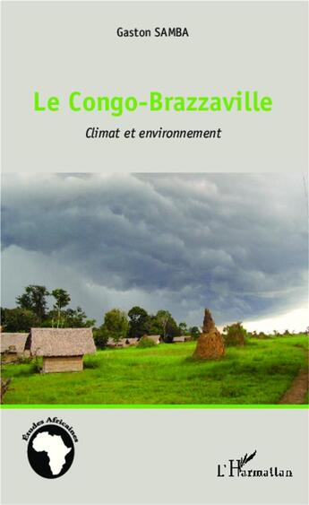 Couverture du livre « Le Congo-Brazzaville ; climat et environnement » de Samba Gaston aux éditions L'harmattan