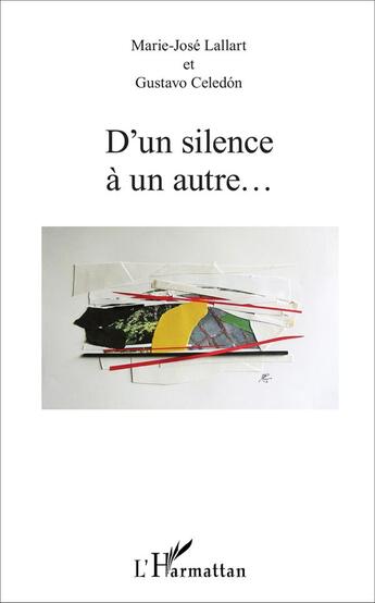 Couverture du livre « D'un silence à un autre... » de Marie-José Lallart et Gustavo Celedon aux éditions L'harmattan