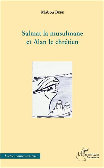 Couverture du livre « Salmat la musulmane et Alan le chrétien » de Bebe Maboa aux éditions L'harmattan