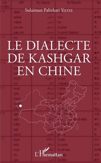 Couverture du livre « Le dialecte de Kashgar en Chine » de Sulaiman Palizhari Yiltiz aux éditions L'harmattan