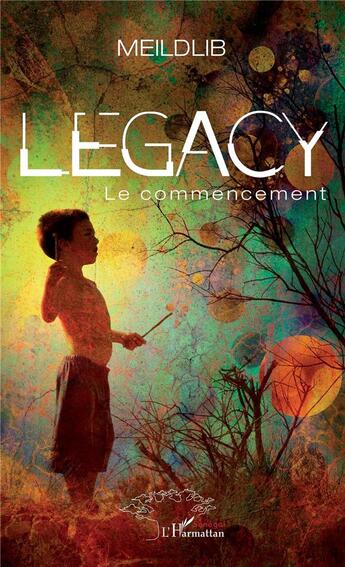 Couverture du livre « Legacy ; le commencement » de Meildlib aux éditions L'harmattan