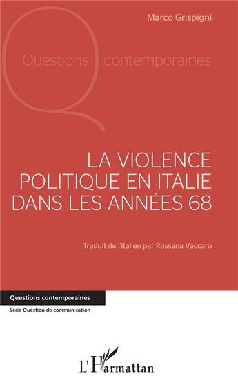 Couverture du livre « La violence politique en Italie dans les années 68 » de Marco Grispigni aux éditions L'harmattan