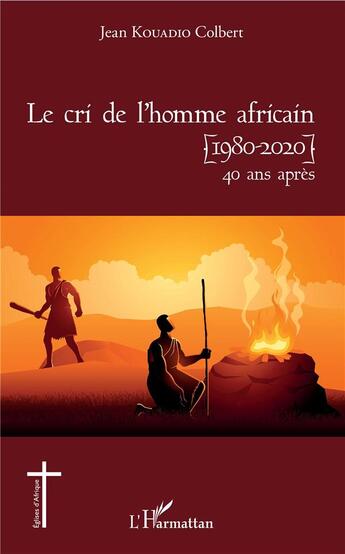 Couverture du livre « Le cri de l'homme africain (1980-2020) 40 ans après » de Jean Kouadio Colbert aux éditions L'harmattan