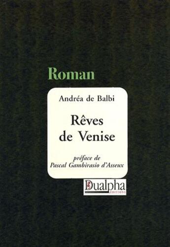 Couverture du livre « Rêves de Venise » de Andrea De Balbi aux éditions Dualpha