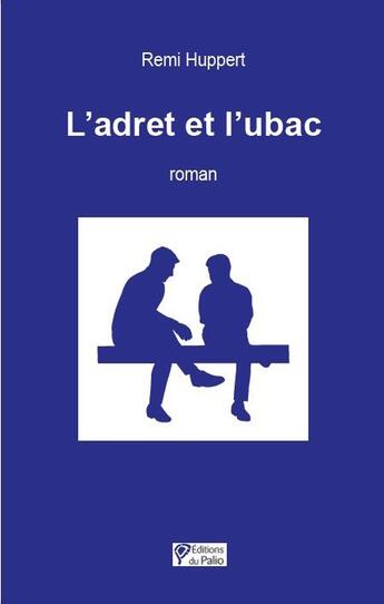 Couverture du livre « L'adret et l'ubac » de Remi Huppert aux éditions Du Palio