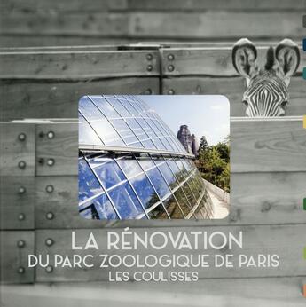 Couverture du livre « La rénovation du parc zoologique de Paris ; les coulisses » de Genevieve Joublin aux éditions Archibooks