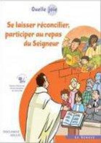 Couverture du livre « Quelle joie ; se laisser reconcilier, participer au repas du Seigneur » de  aux éditions Le Seneve