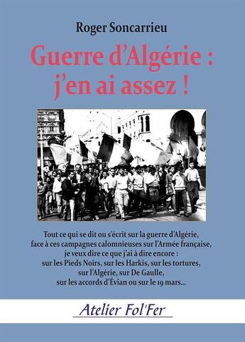 Couverture du livre « Guerre d'Algérie, j'en ai assez ! » de Roger Soncarrieu aux éditions Atelier Fol'fer