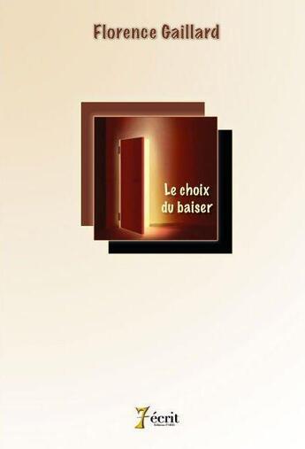 Couverture du livre « Le choix du baiser » de Gaillard Florence aux éditions 7 Ecrit