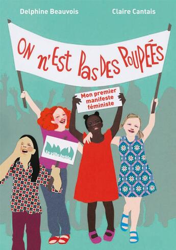 Couverture du livre « On n'est pas des poupées ; premier manifeste féministe » de Claire Cantais et Delphine Beauvois aux éditions La Ville Brule