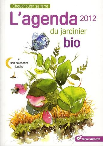 Couverture du livre « L'agenda du jardinier bio 2012 » de Blaise Leclerc et Antoine Bosse-Platiere aux éditions Terre Vivante