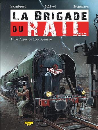 Couverture du livre « La brigade du rail Tome 1 ; le tueur du Lyon-Genève » de Frederic Marniquet et Olivier Jolivet aux éditions Zephyr