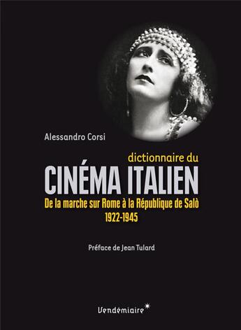 Couverture du livre « Dictionnaire du cinéma italien ; de la marche sur Rome à la République de Salo, 1922-1945 » de Alessandro Corsi aux éditions Vendemiaire