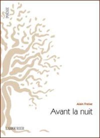 Couverture du livre « Avant la nuit » de Alain Freixe aux éditions L'amourier