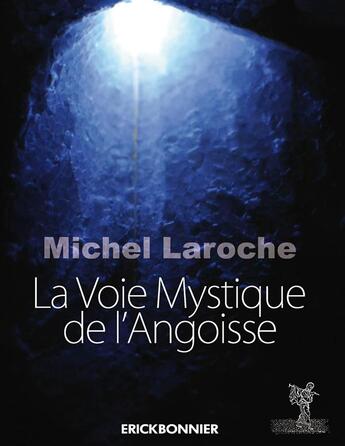 Couverture du livre « La voix mystique de l'angoisse » de Michel Laroche aux éditions Erick Bonnier