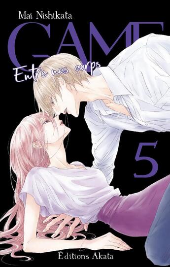 Couverture du livre « Game ; entre nos corps Tome 5 » de Mai Nishikata aux éditions Akata