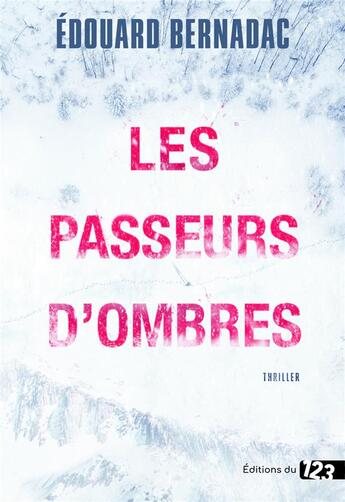 Couverture du livre « Les passeurs d'ombres » de Edouard Bernadac aux éditions Editions Du 123