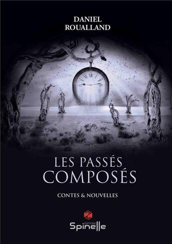 Couverture du livre « Les passés composés » de Daniel Roualland aux éditions Spinelle