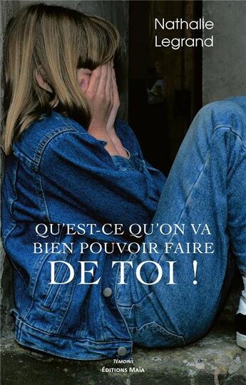 Couverture du livre « Qu'est-ce qu'on va bien pouvoir faire de toi ! » de Nathalie Legrand aux éditions Editions Maia